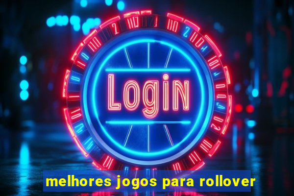 melhores jogos para rollover